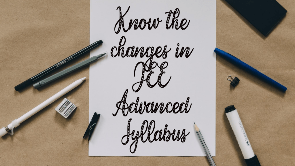 Know the Syllabus Changes in JEE Advanced 2023